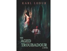 Livro The Aged Troubadour de Karl Lodur ( Inglês )