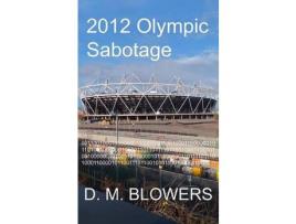 Livro 2012 Olympic Sabotage de D. M. Blowers ( Inglês )