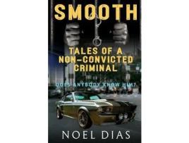 Livro Smooth: Tales Of A Non-Convicted Criminal de Noel Dias ( Inglês )