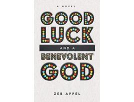 Livro Good Luck And A Benevolent God de Zeb Appel ( Inglês )