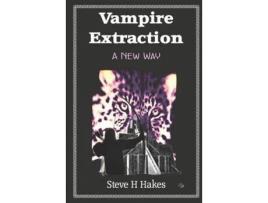 Livro Vampire Extraction: A New Way de Steve H Hakes ( Inglês )