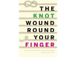 Livro The Knot Wound Round Your Finger: Fiction And Non-Fiction On Memory, History, And Inheritance de Devon Field ( Inglês )