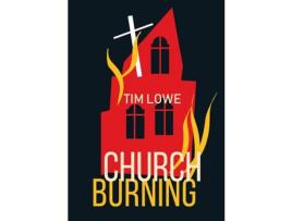 Livro Church Burning de Tim Lowe ( Inglês )