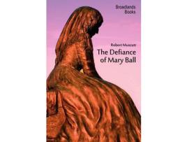 Livro The Defiance Of Mary Ball de Robert Muscutt ( Inglês )