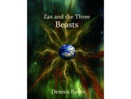Livro Zax And The Three Beasts de Dennis Eaves ( Inglês )