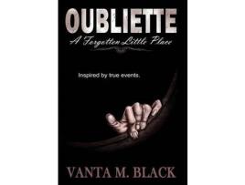 Livro Oubliette: A Forgotten Little Place de Vanta M Black ( Inglês )