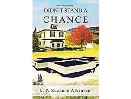 Livro Didn'T Stand A Chance: A Stella Kirk Mystery #2 de L. P. Suzanne Atkinson ( Inglês )