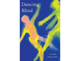 Livro Dancing Blind de Morgan W Zeitler ( Inglês )