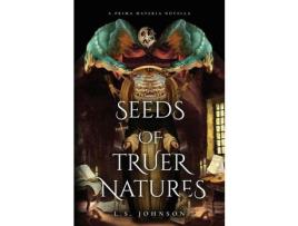 Livro Seeds Of Truer Natures: A Prima Materia Novella de L.S. Johnson ( Inglês )