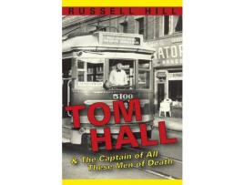 Livro Tom Hall: &Amp; The Captain Of All These Men Of Death de Russell Hill ( Inglês )
