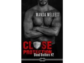 Livro Close Protection (Blood Brothers #2) de Manda Mellett ( Inglês )