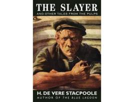 Livro The Slayer And Other Tales From The Pulps de H. de Vere Stacpoole ( Inglês )