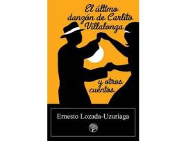 Livro El Último Danzón De Carlito Villalonga Y Otros Cuentos de Ernesto Lozada-Uzuriaga ( Inglês )