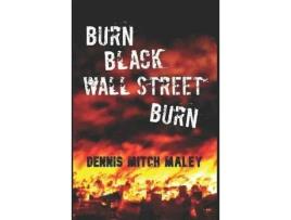 Livro Burn Black Wall Street Burn de Dennis Mitch Maley ( Inglês )