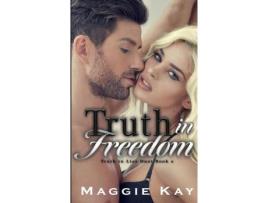 Livro Truth In Freedom: Truth &Amp; Lies Duet Book 2 de Kay Maggie ( Inglês )