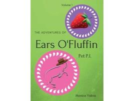 Livro The Adventures Of Ears O'Fluffin, Pet Pi: Volume 1 de Monica L Yoknis ( Inglês )