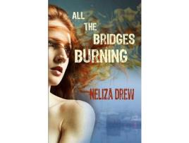 Livro All The Bridges Burning de Neliza Drew ( Inglês )