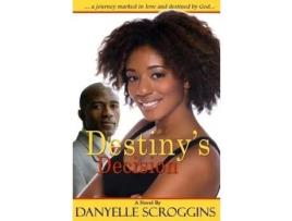 Livro Destiny'S Decision de Danyelle Scroggins ( Inglês )