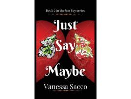 Livro Just Say Maybe: A Sizzling Paranormal Romance Novel (Just Say Book 2) de Vanessa Sacco ( Inglês )