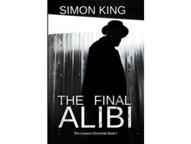 Livro The Final Alibi de Simon King ( Inglês )