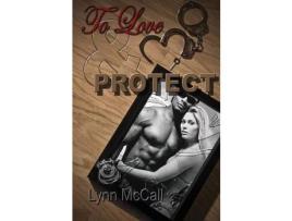 Livro To Love &Amp; Protect de Lynn McCall ( Inglês )