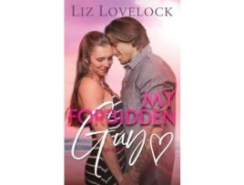 Livro My Forbidden Guy: A Clean Brother'S Best Friend Romance de Liz Lovelock ( Inglês )