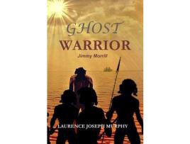 Livro Ghost Warrior: Jimmy Morrill de Laurence Joseph Murphy ( Inglês )