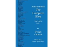 Livro Adriana Books, The Complete Blog, 2010-2021, Vol 1 de Dwight Cathcart ( Inglês )