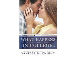 Livro What Happens In College de Vanessa M Knight ( Inglês )