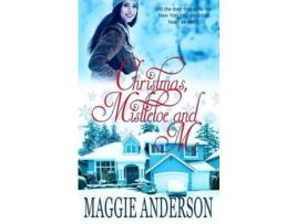 Livro Christmas, Mistletoe And Me de Maggie Anderson ( Inglês )