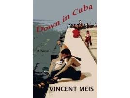 Livro Down In Cuba de Vincent Meis ( Inglês )