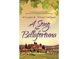 Livro A Song For Bellafortuna: An Inspirational Italian Historical Fiction Novel de Vincent B. "Chip" LoCoco ( Inglês )