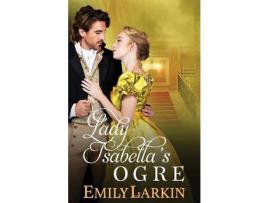 Livro Lady Isabella'S Ogre de Emily Larkin ( Inglês )