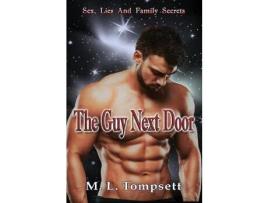 Livro The Guy Next Door: (Sex, Lies And Family Secrets, Series) Book One de M. L. Tompsett ( Inglês )