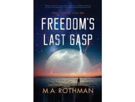 Livro Freedom'S Last Gasp de M.A. Rothman ( Inglês )