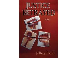 Livro Justice Betrayed: A Novel de Jeffrey David ( Inglês )