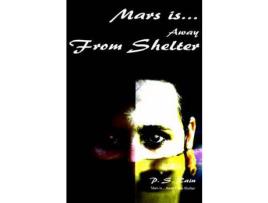 Livro Mars Is...Away From Shelter de P. S. Rain ( Inglês )