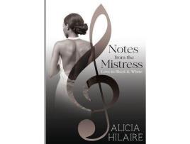 Livro Notes From The Mistress: Love In Black And White de Alicia Hilaire ( Inglês )