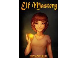 Livro Elf Mastery de Bryant Reil ( Inglês )