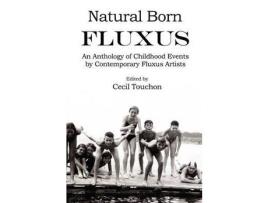 Livro Natural Born Fluxus - Childhood Event Scores By Fluxus Artists de Cecil Touchon ( Inglês )