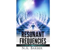 Livro Resonant Frequencies: A Time Travel Thriller de NA Barber ( Inglês )