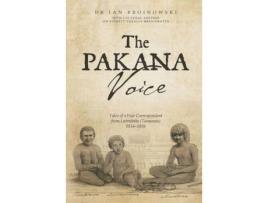 Livro The Pakana Voice Tales Of A War Correspondent From Lutruwita (Tasmania) 1814-1856 de Ian Broinowski ( Inglês )
