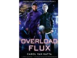 Livro Overload Flux: Central Galactic Concordance Book 1 de Carol Van Natta ( Inglês )