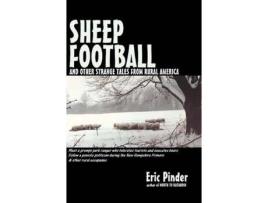 Livro Sheep Football And Other Strange Tales From Rural America de Eric Pinder ( Inglês )