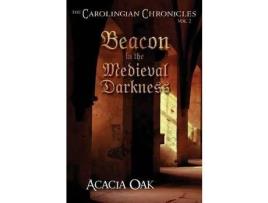 Livro The Carolingian Chronicles: Book 2: Beacon In The Medieval Darkness de Acacia Oak ( Inglês )