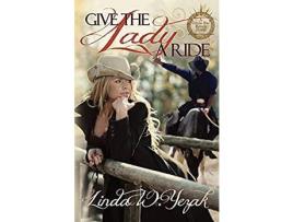 Livro Give The Lady A Ride: A Circle Bar Ranch Novel de Linda W Yezak ( Inglês )