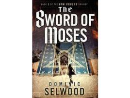 Livro The Sword Of Moses de Dominic Selwood ( Inglês )