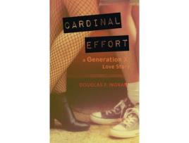 Livro Cardinal Effort: A Generation X Love Story de Douglas F Ingram ( Inglês )