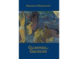 Livro Glimpses Of Gauguin de Maryann D'Agincourt ( Inglês )