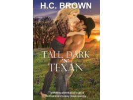 Livro Tall, Dark 'N' Texan: The Thrilling Adventure Of A Girl, A Hurricane, And A Sexy Texas Cowboy de H C Brown ( Inglês )